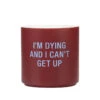 Can't Get Up Ceramic Planter, 4.5" -Optimal Home Decoration Im Dying and I Cant Get Up Funny Planter 115138 01